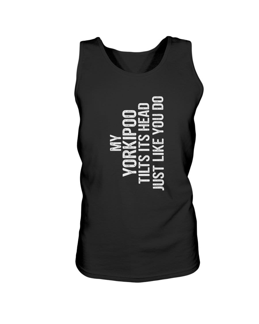 My Yorkipoo Tilts Its Head Just Like You Unisex Tank Shirts Black / S