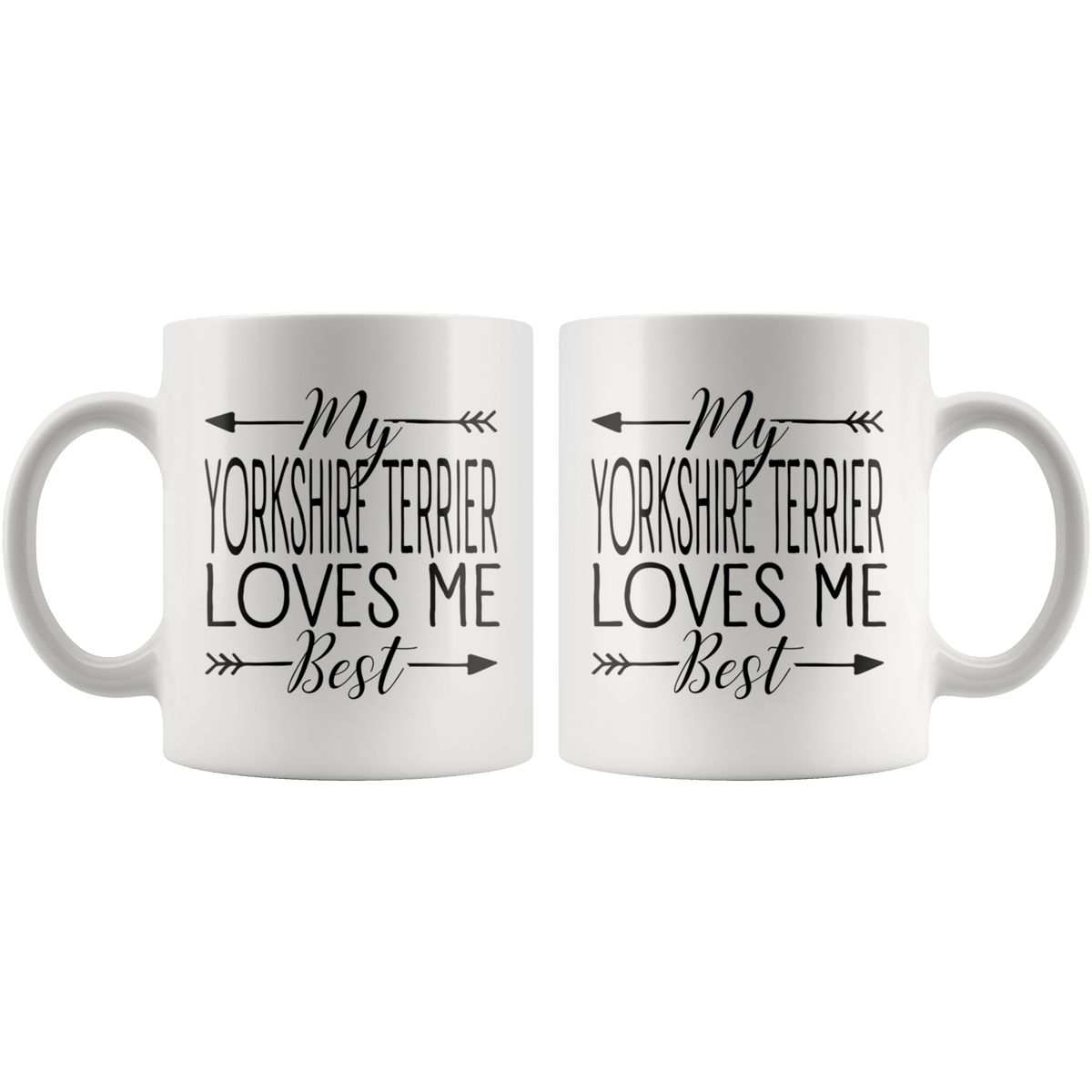 My Yorkshire Terrier Loves Me Best Coffee / Tea Ceramic Mug - 11oz / 15oz Drinkware