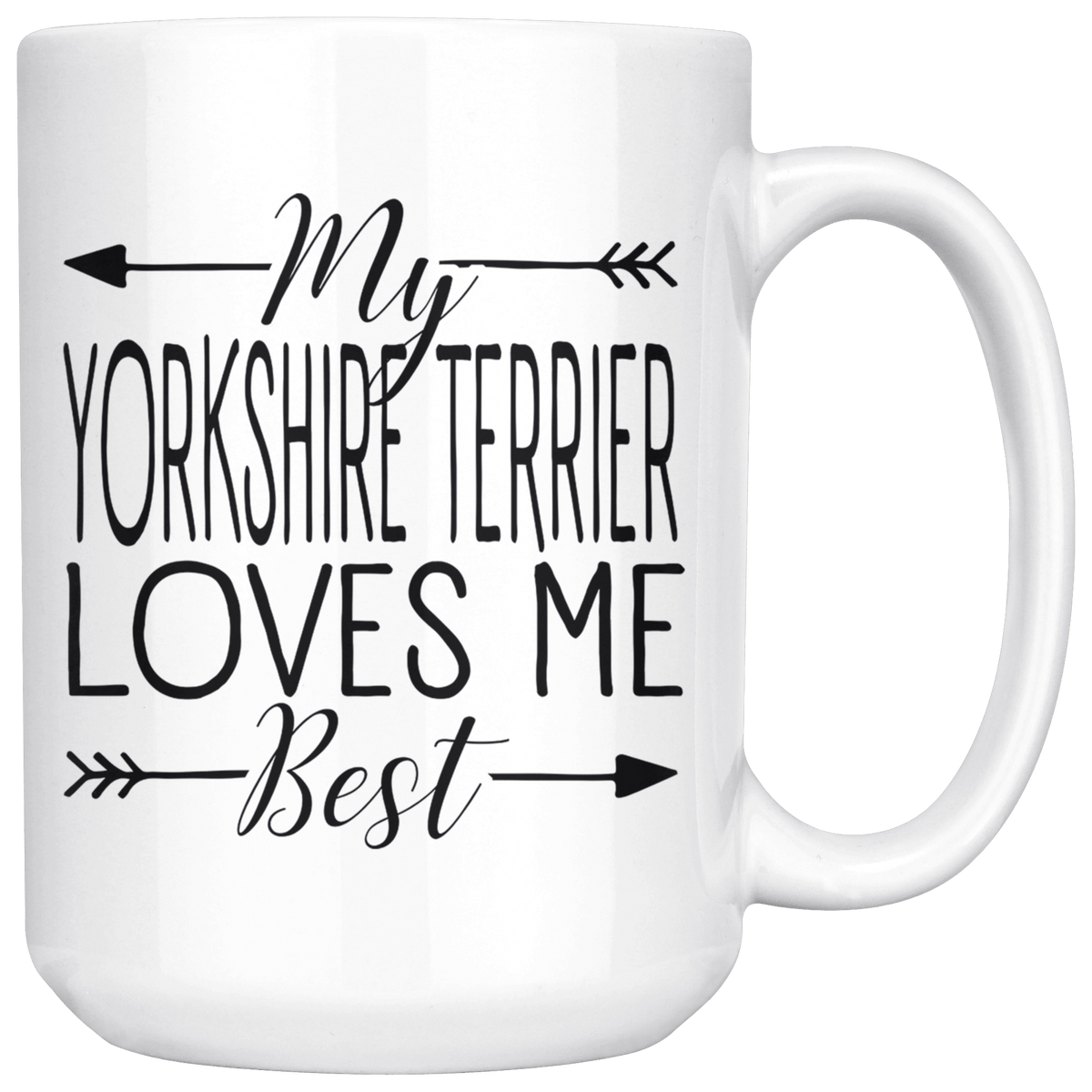 My Yorkshire Terrier Loves Me Best Coffee / Tea Ceramic Mug - 11oz / 15oz Drinkware 15oz Mug