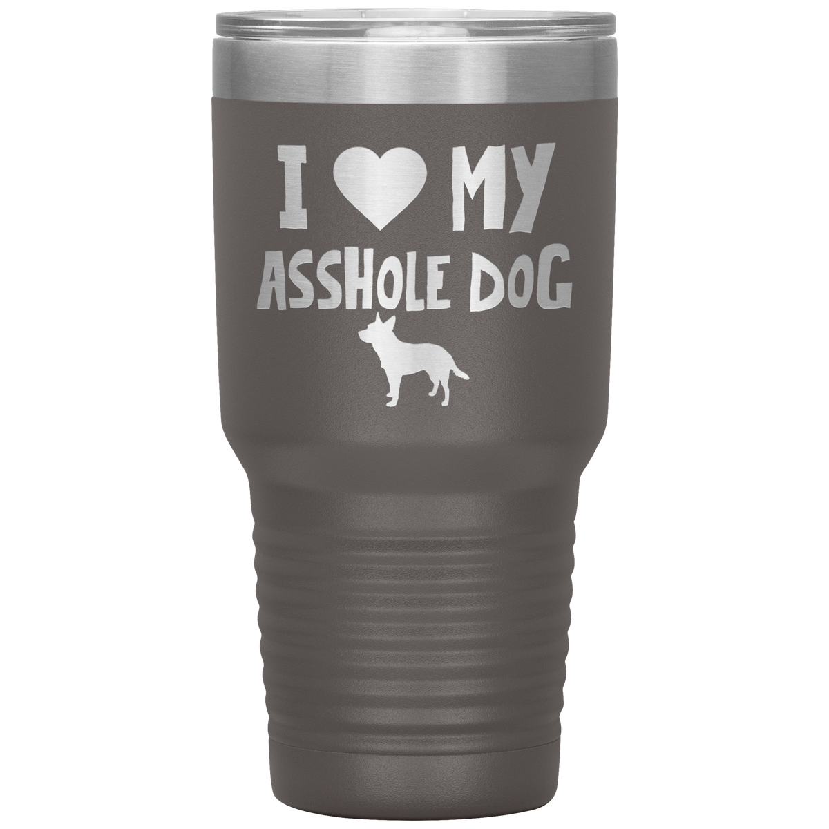 I Love My Asshole Australian Cattle Dog 30 Oz Vacuum Tumbler