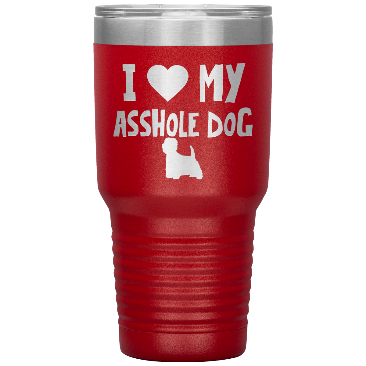 I Love My Asshole West Highland Terrier Dog 30 Oz Vacuum Tumbler