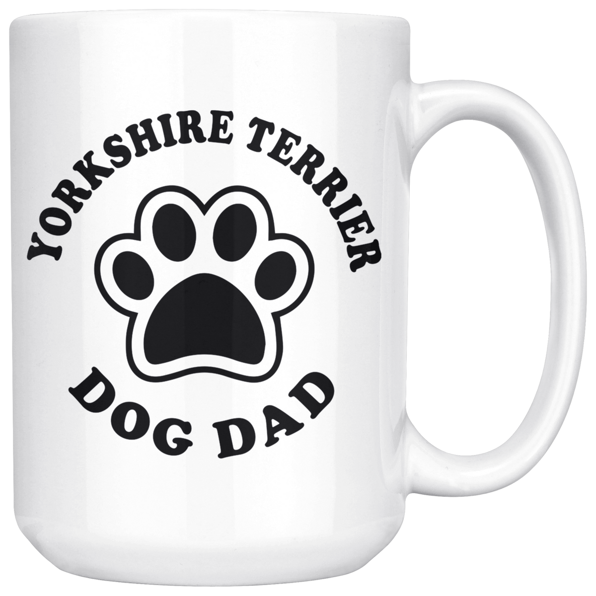 Yorkshire Terrier Dog Dad Coffee / Tea Ceramic Mug - 11oz / 15oz