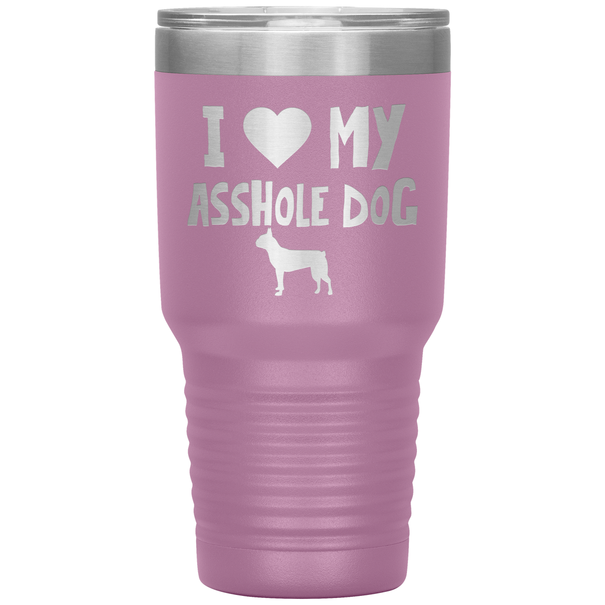 I Love My Asshole Boston Terrier Dog 30 Oz Vacuum Tumbler