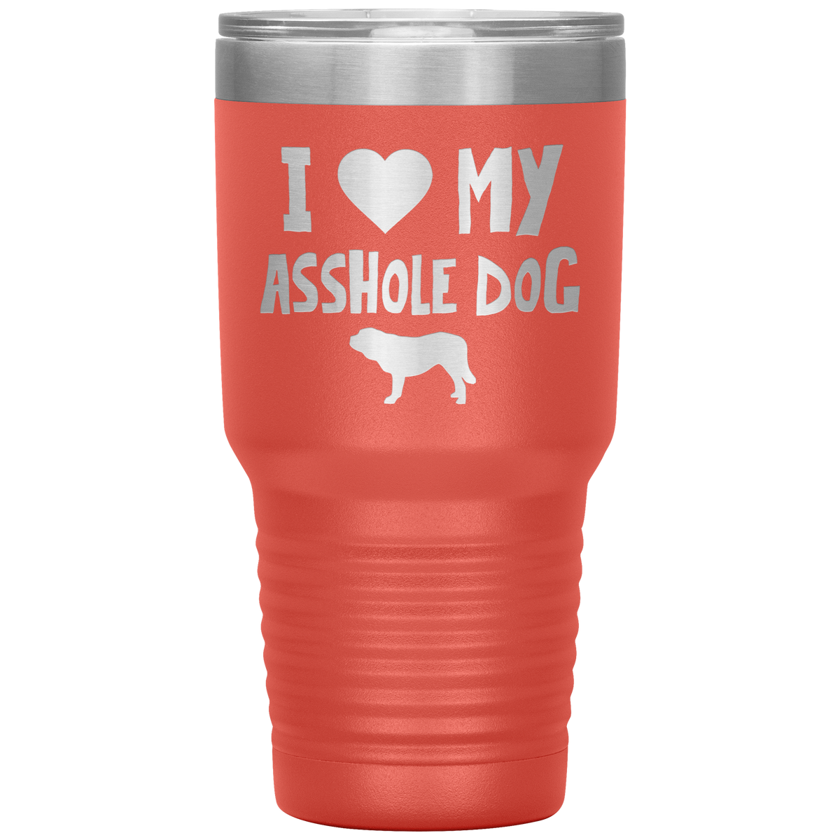 I Love My Asshole Saint Bernard Dog 30 Oz Vacuum Tumbler