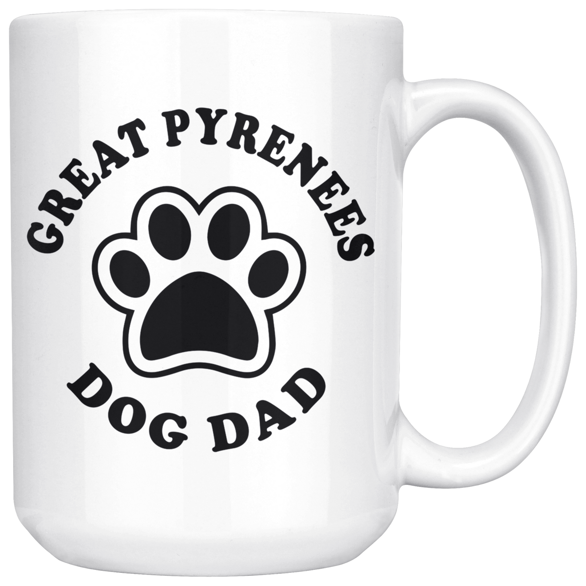 Great Pyrenees Dog Dad Coffee / Tea Ceramic Mug - 11oz / 15oz