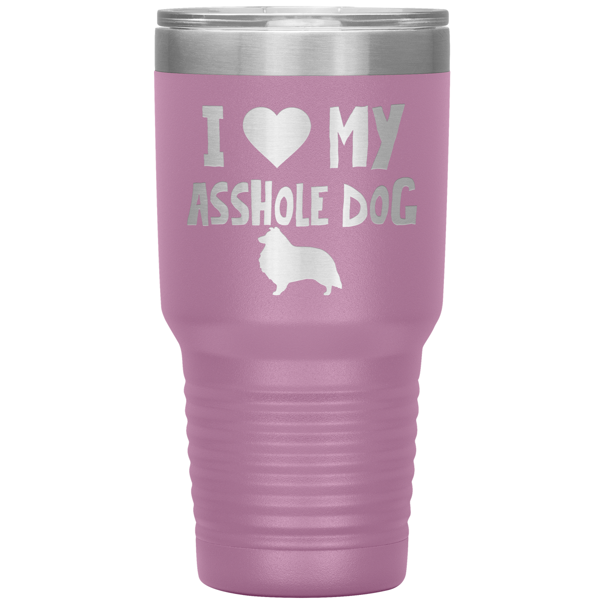 I Love My Asshole Shetland Sheepdog Dog 30 Oz Vacuum Tumbler