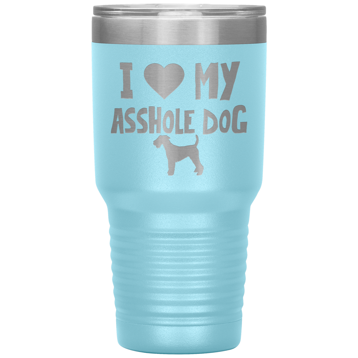I Love My Asshole Welsh Terrier Dog 30 Oz Vacuum Tumbler