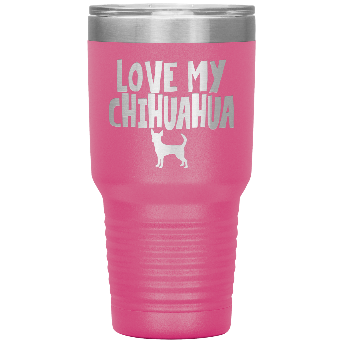 Love My Chihuahua 30 Oz Vacuum Tumbler