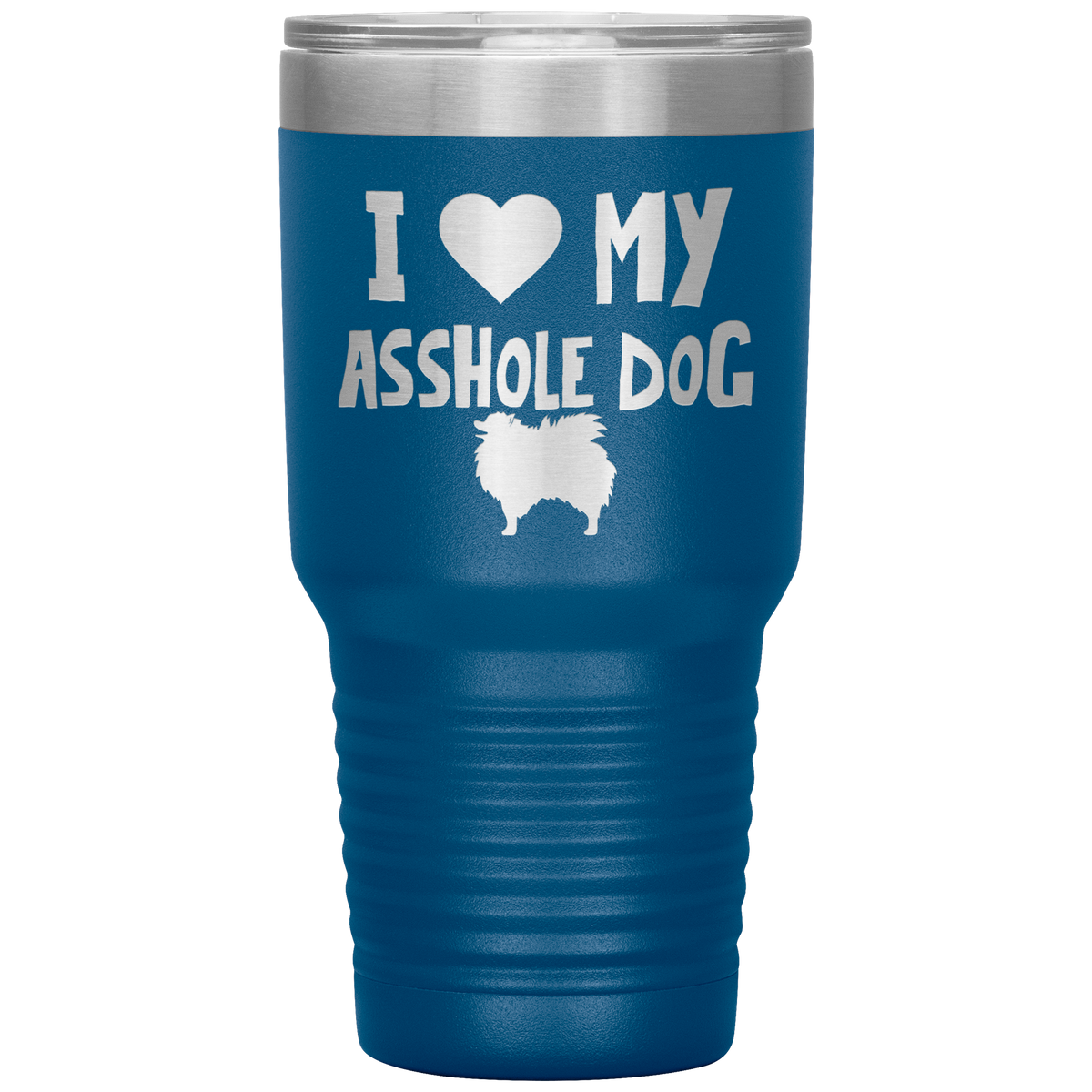 I Love My Asshole Pomeranian Dog 30 Oz Vacuum Tumbler