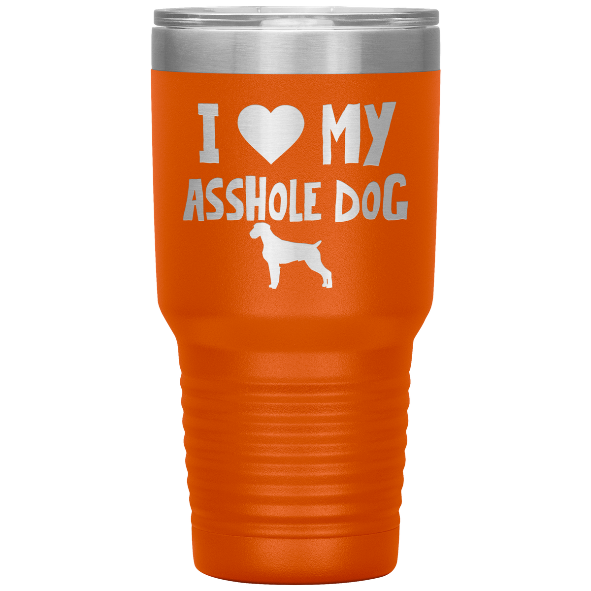 I Love My Asshole German Wirehaired Pointer Dog 30 Oz Vacuum Tumbler