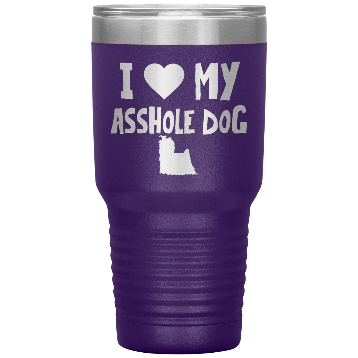 I Love My Asshole Yorkshire Terrier Dog 30 Oz Vacuum Tumbler