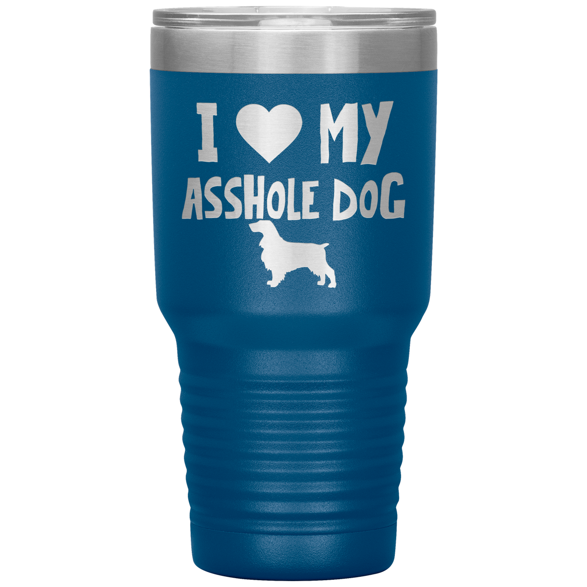 I Love My Asshole Field Spaniel Dog 30 Oz Vacuum Tumbler
