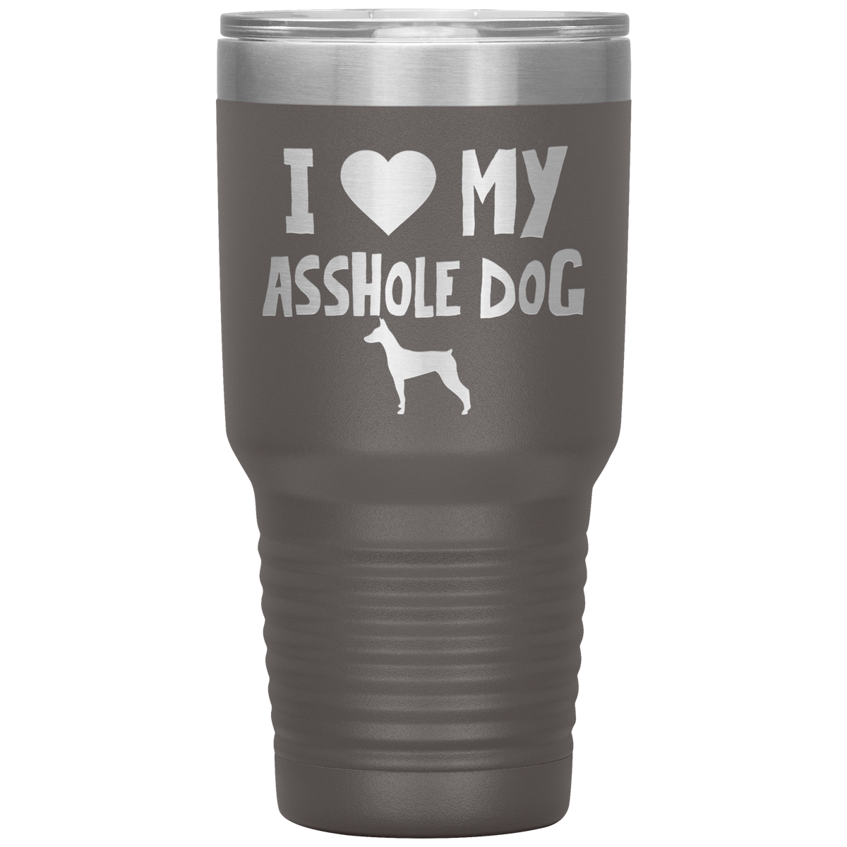 I Love My Asshole Dobermann Dog 30 Oz Vacuum Tumbler