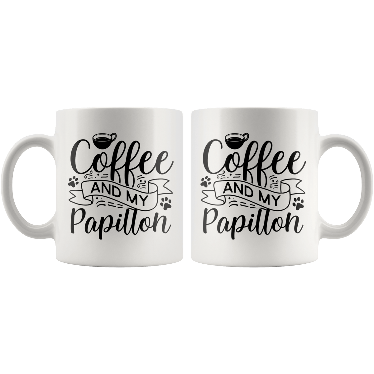 Papillon Coffee and my Dog Coffee / Tea Ceramic Mug - 11oz / 15oz Drinkware