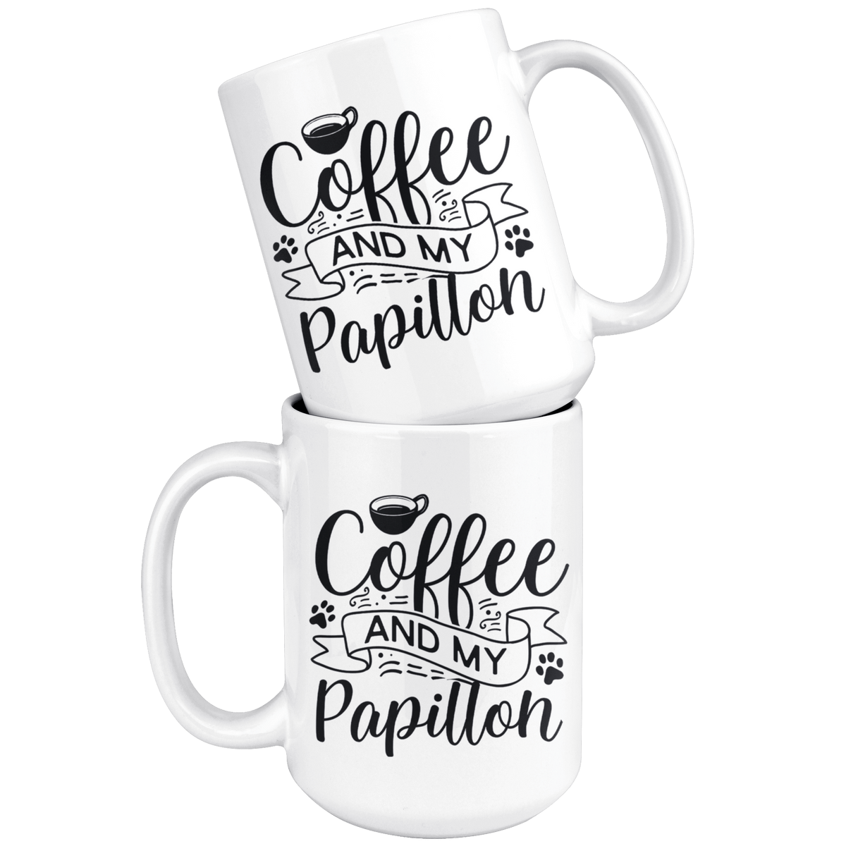 Papillon Coffee and my Dog Coffee / Tea Ceramic Mug - 11oz / 15oz Drinkware