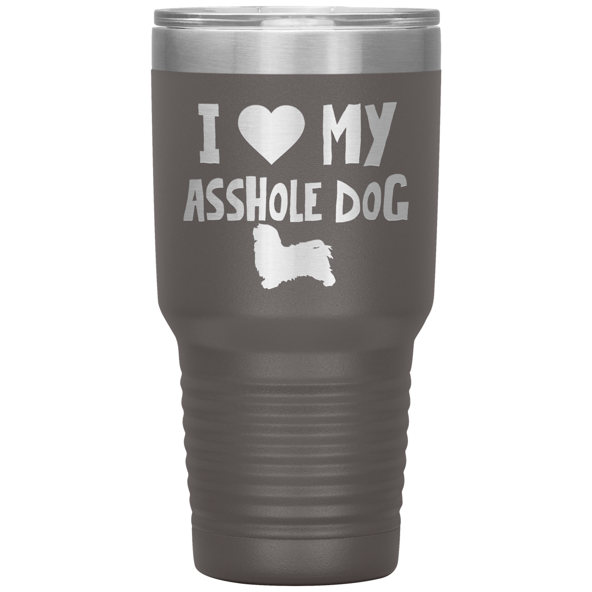 I Love My Asshole Havanese Dog 30 Oz Vacuum Tumbler