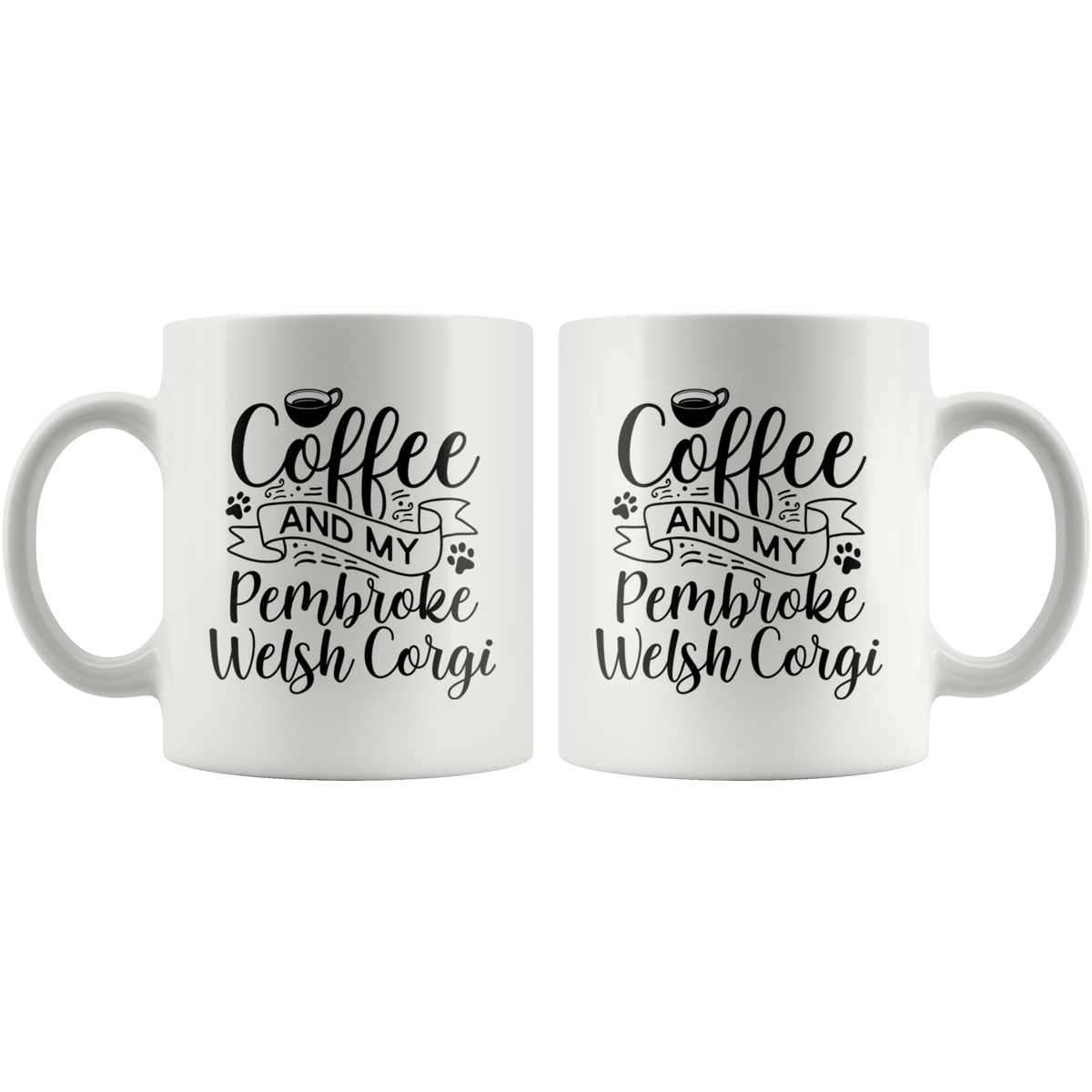 Pembroke Welsh Corgi Coffee and my Dog Coffee / Tea Ceramic Mug - 11oz / 15oz Drinkware