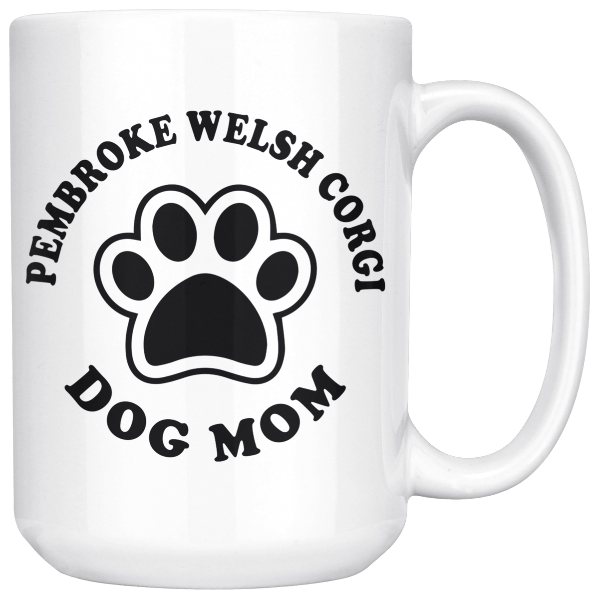 Pembroke Welsh Corgi Dog Mom Coffee / Tea Ceramic Mug - 11oz / 15oz Drinkware 15oz Mug