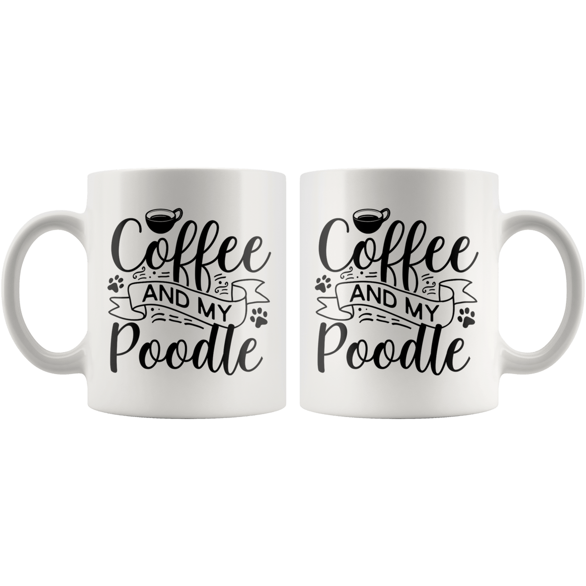 Poodle Coffee and my Dog Coffee / Tea Ceramic Mug - 11oz / 15oz Drinkware