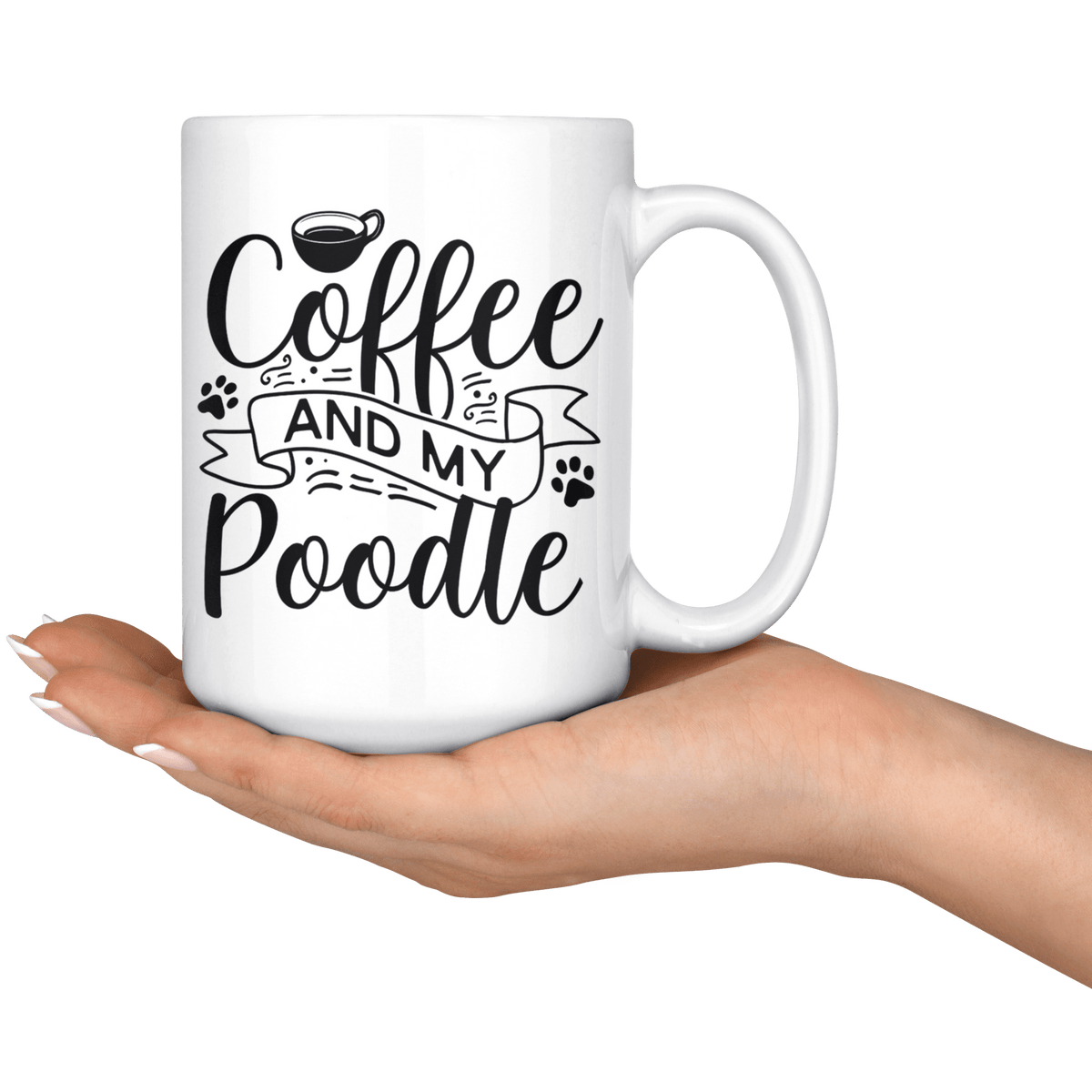 Poodle Coffee and my Dog Coffee / Tea Ceramic Mug - 11oz / 15oz Drinkware