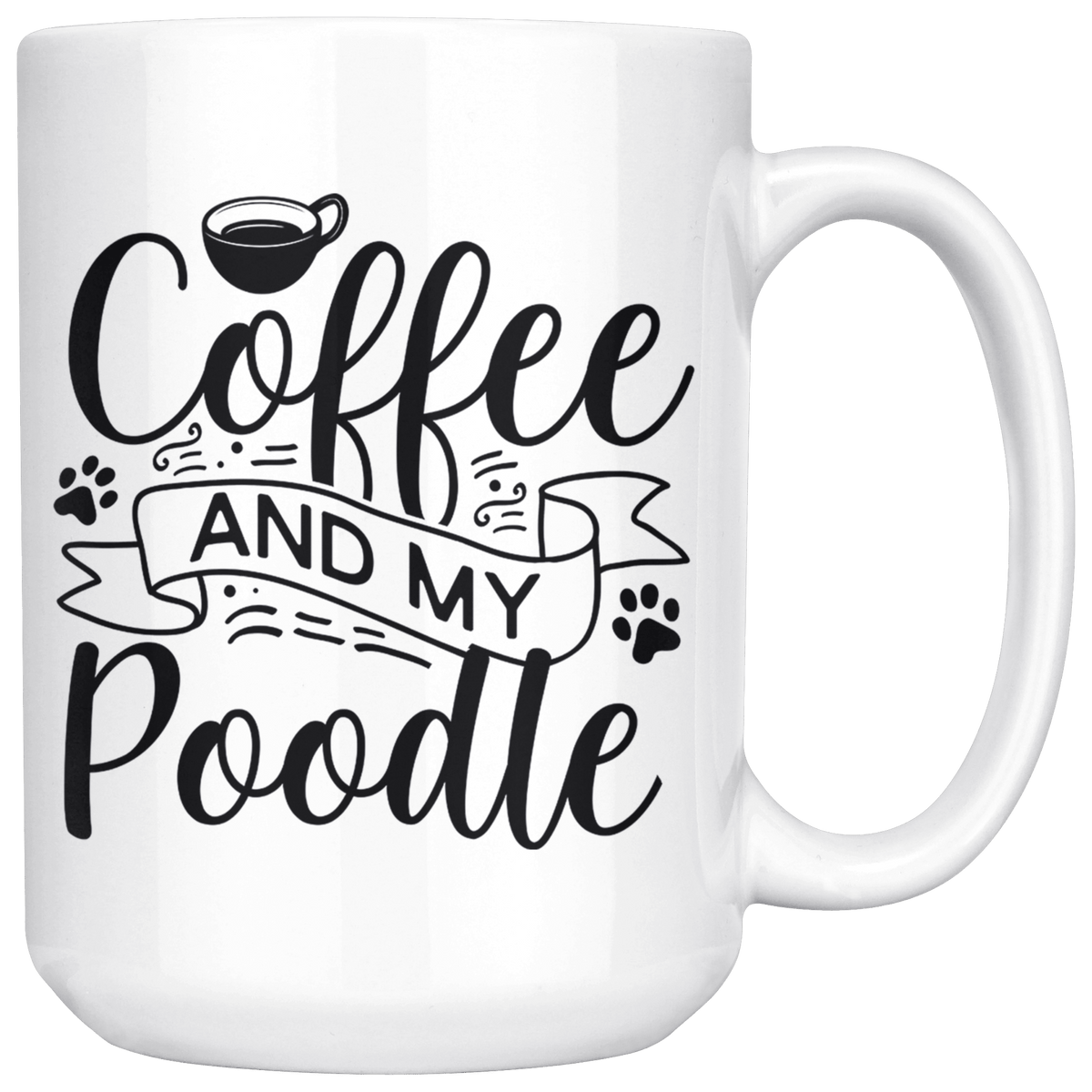 Poodle Coffee and my Dog Coffee / Tea Ceramic Mug - 11oz / 15oz Drinkware 15oz Mug