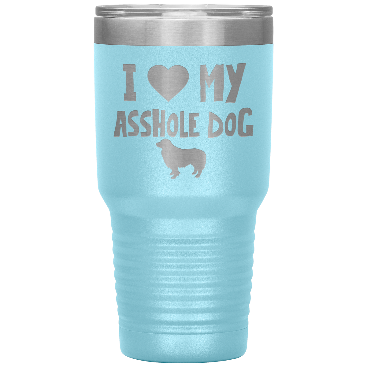 I Love My Asshole Border Collie Dog 30 Oz Vacuum Tumbler