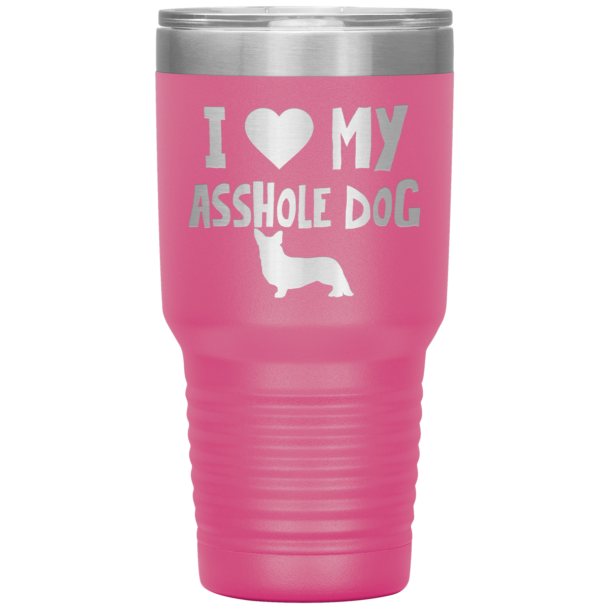 I Love My Asshole Cardigan Welsh Corgi Dog 30 Oz Vacuum Tumbler