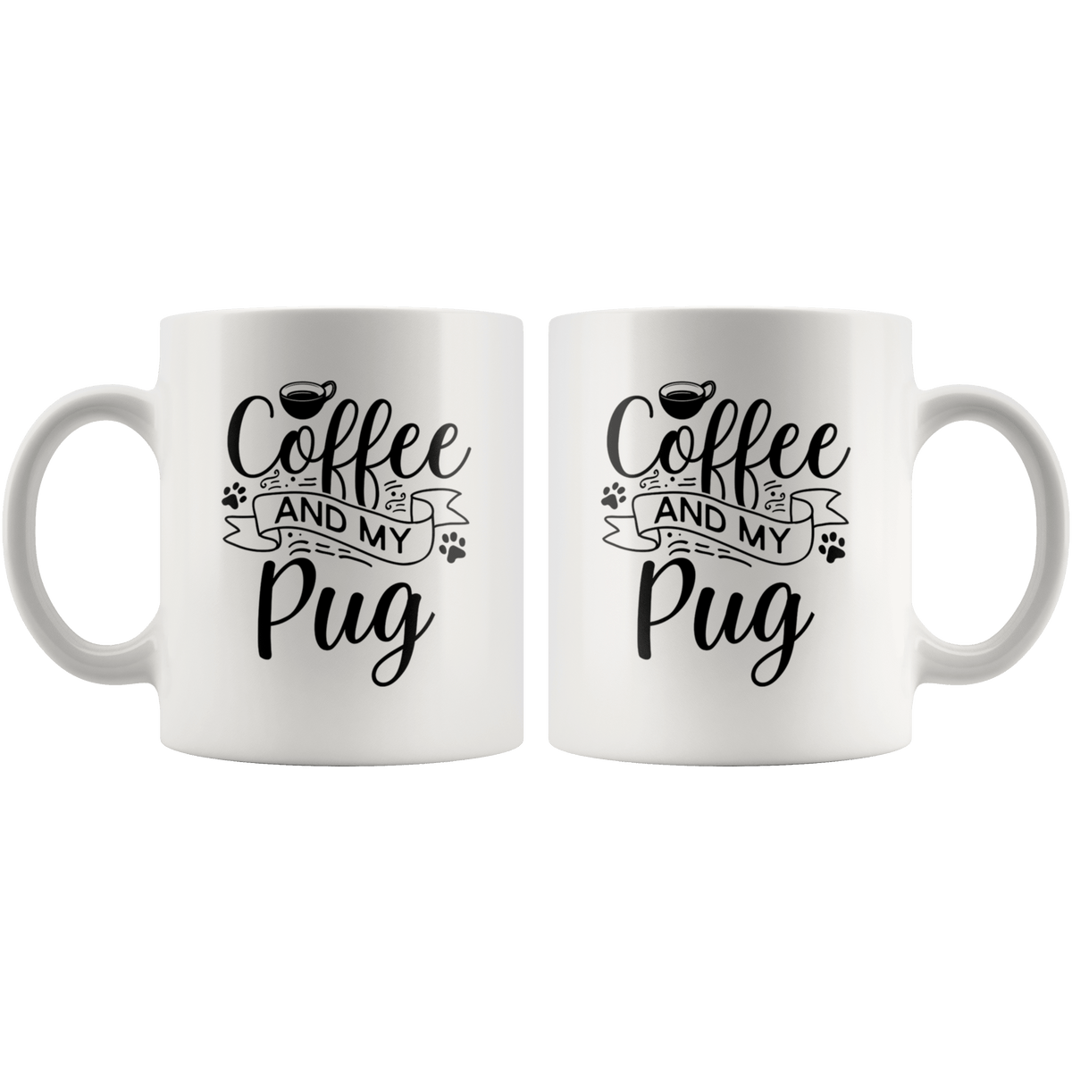 Pug Coffee and my Dog Coffee / Tea Ceramic Mug - 11oz / 15oz Drinkware
