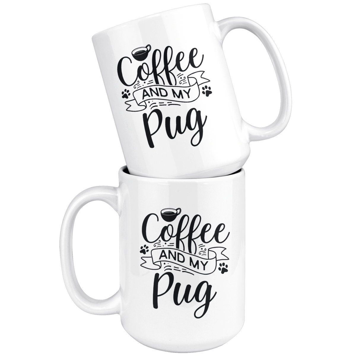 Pug Coffee and my Dog Coffee / Tea Ceramic Mug - 11oz / 15oz Drinkware