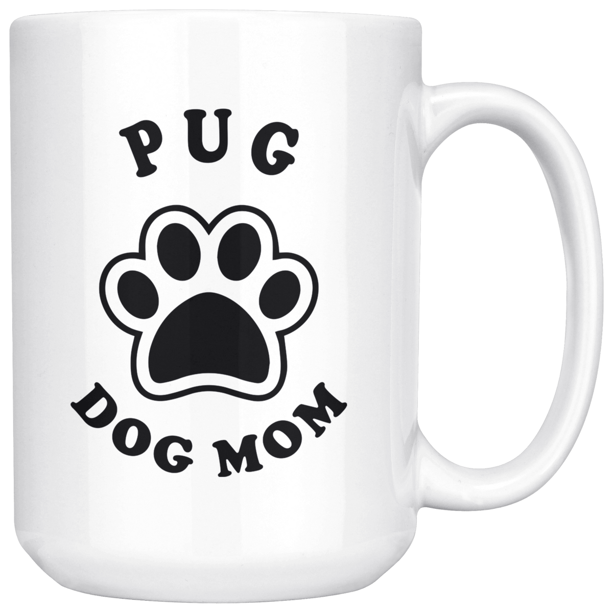 Pug Dog Mom Coffee / Tea Ceramic Mug - 11oz / 15oz Drinkware 15oz Mug
