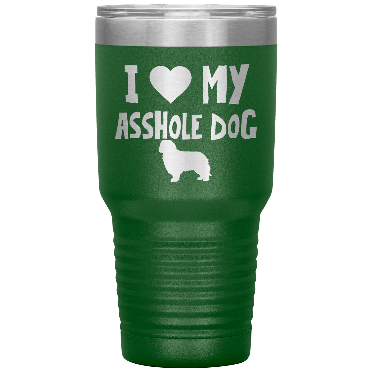 I Love My Asshole Cavalier King Charles Dog 30 Oz Vacuum Tumbler