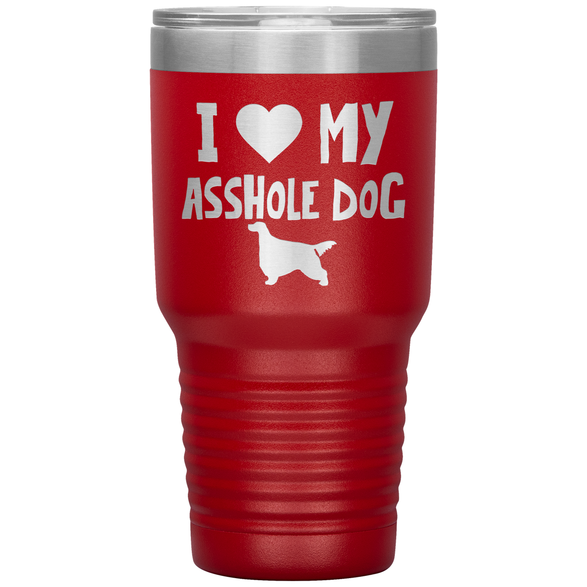 I Love My Asshole Gordon Setter Dog 30 Oz Vacuum Tumbler