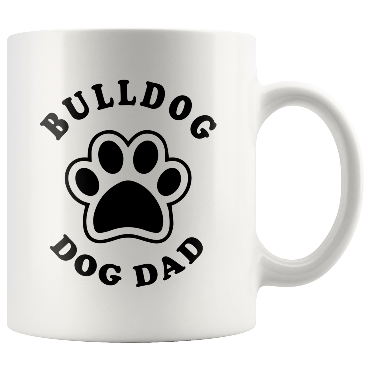 Bulldog Dog Dad Coffee / Tea Ceramic Mug - 11oz / 15oz