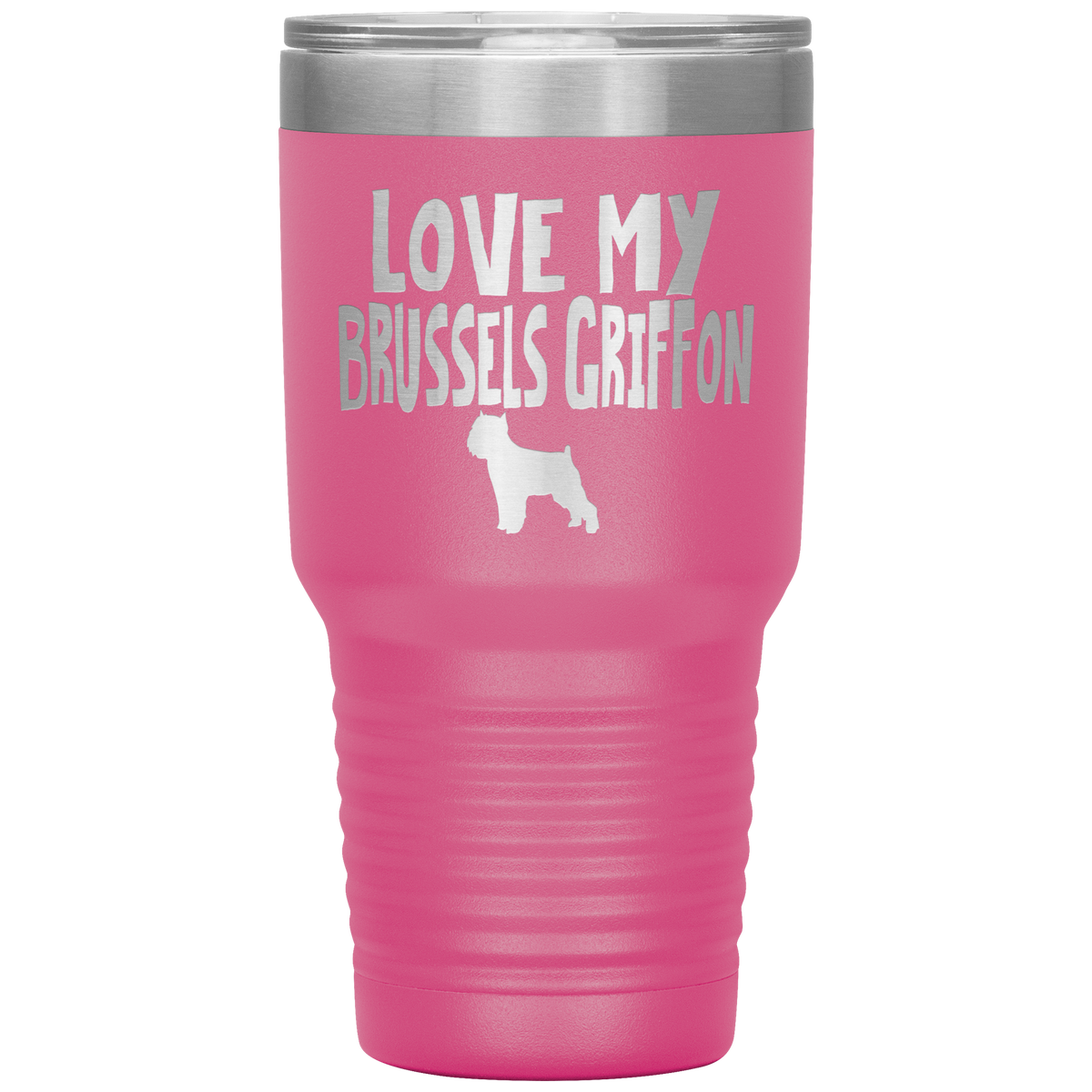 Love My Brussels Griffon 30 Oz Vacuum Tumbler