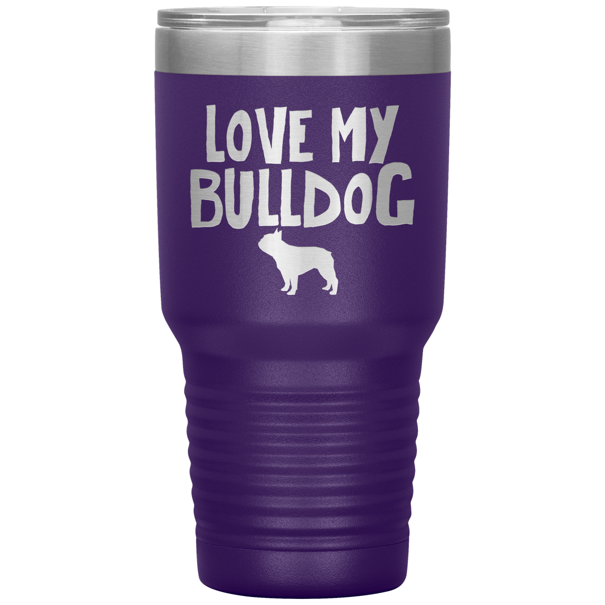 Love My Bulldog 30 Oz Vacuum Tumbler