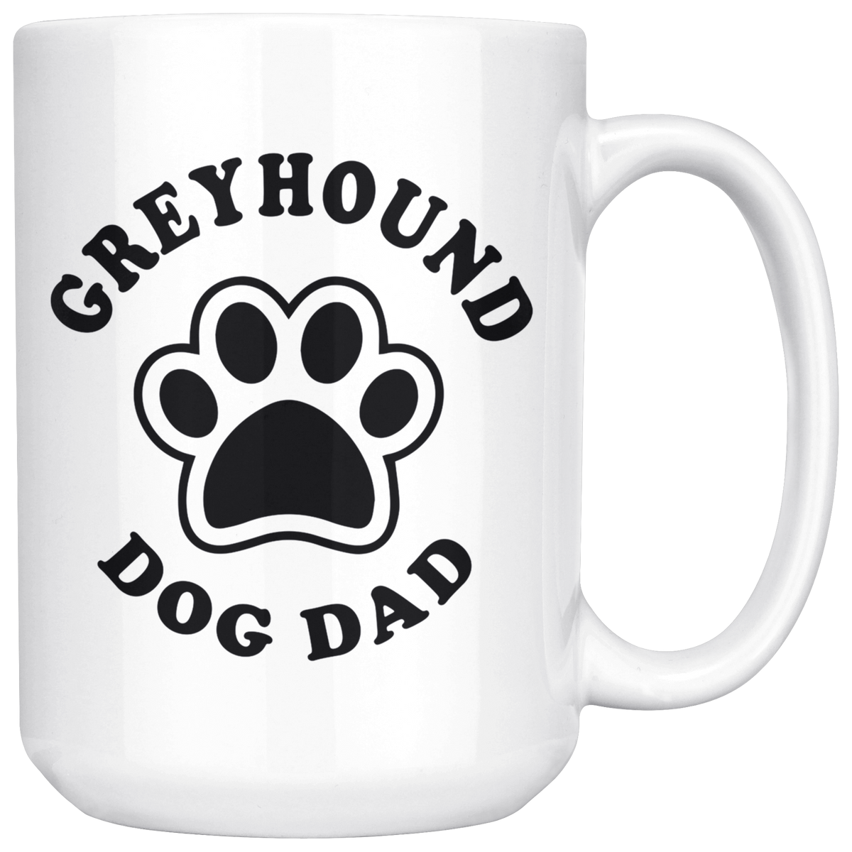 Greyhound Dog Dad Coffee / Tea Ceramic Mug - 11oz / 15oz