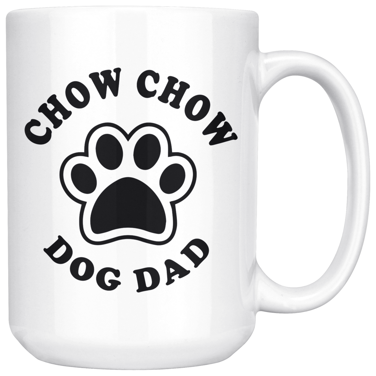 Chow Chow Dog Dad Coffee / Tea Ceramic Mug - 11oz / 15oz