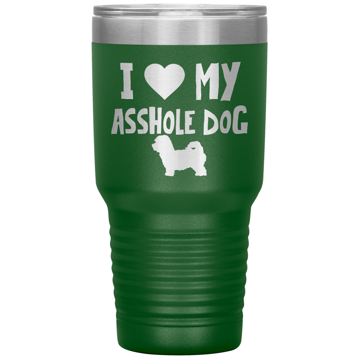 I Love My Asshole Maltipoo Dog 30 Oz Vacuum Tumbler