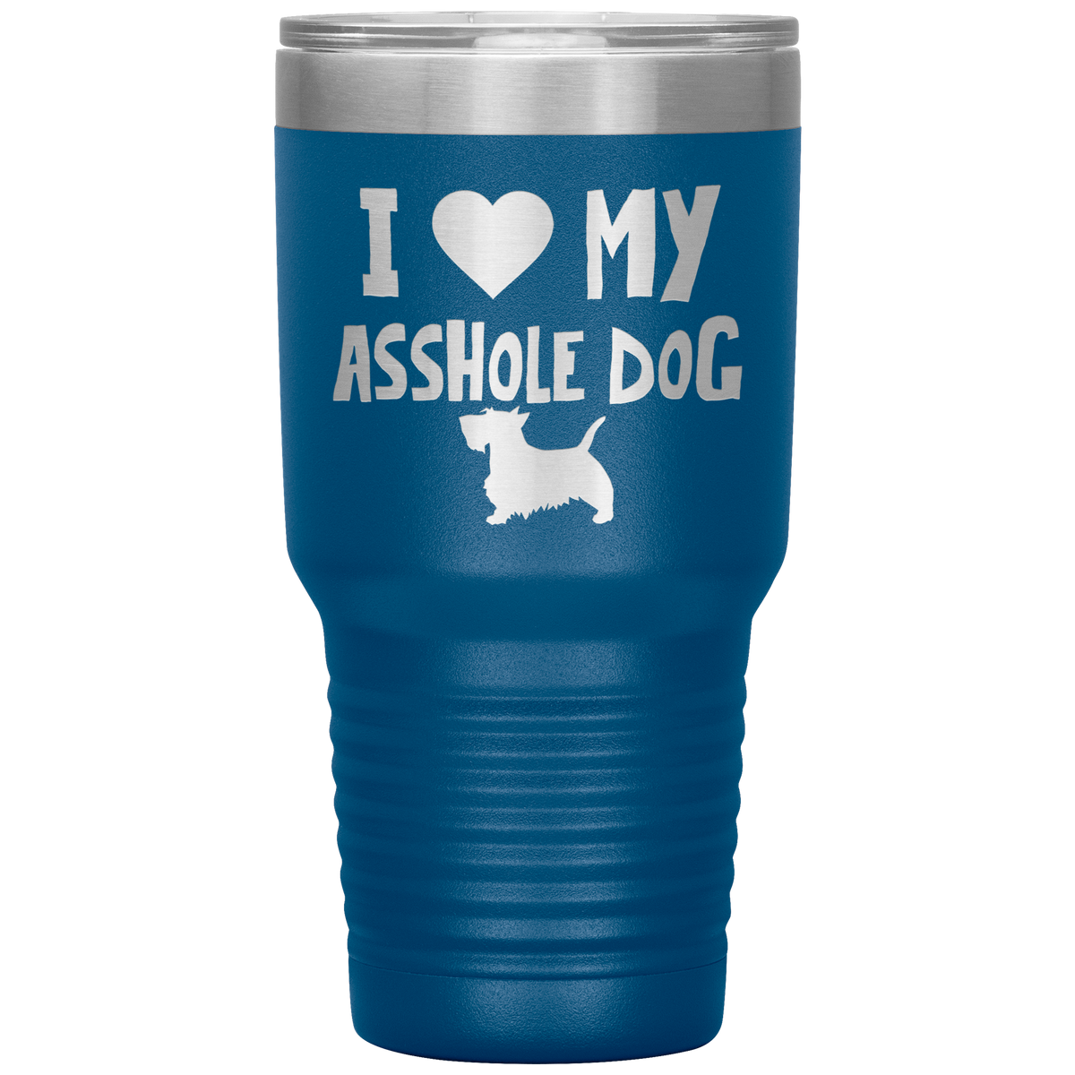 I Love My Asshole Scottie Dog 30 Oz Vacuum Tumbler