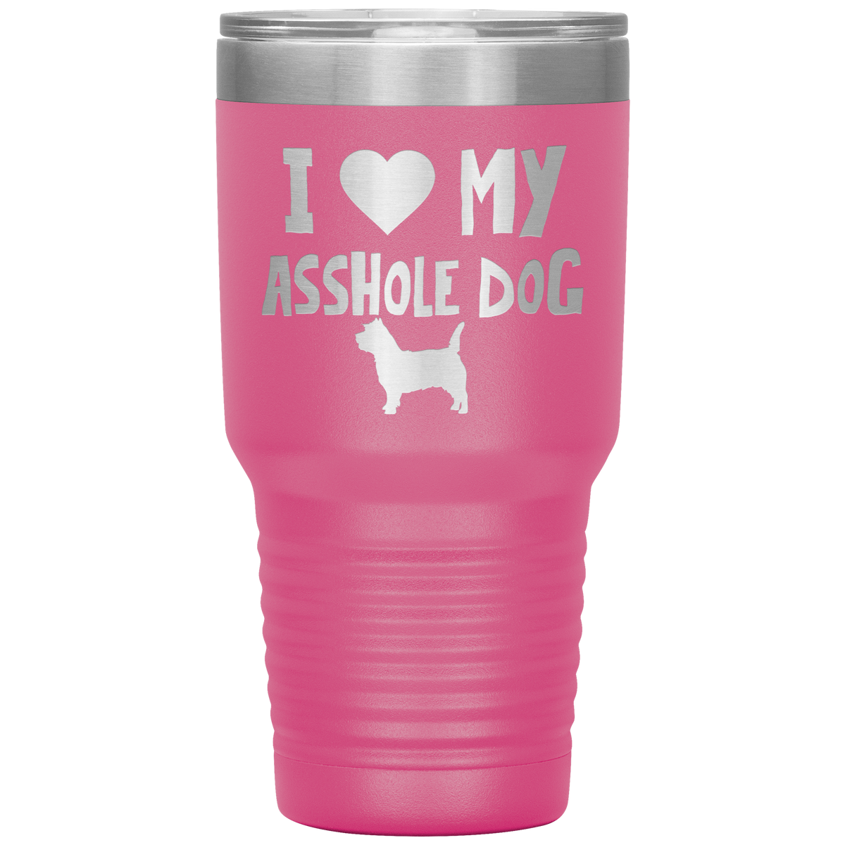 I Love My Asshole Cairn Terrier Dog 30 Oz Vacuum Tumbler
