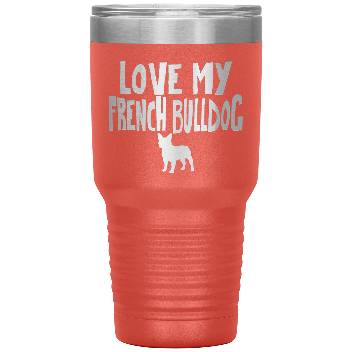 Love My French Bulldog 30 Oz Vacuum Tumbler