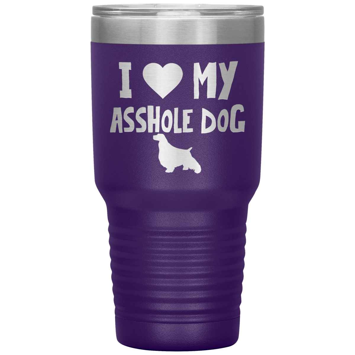 I Love My Asshole English Springer Spaniel Dog 30 Oz Vacuum Tumbler