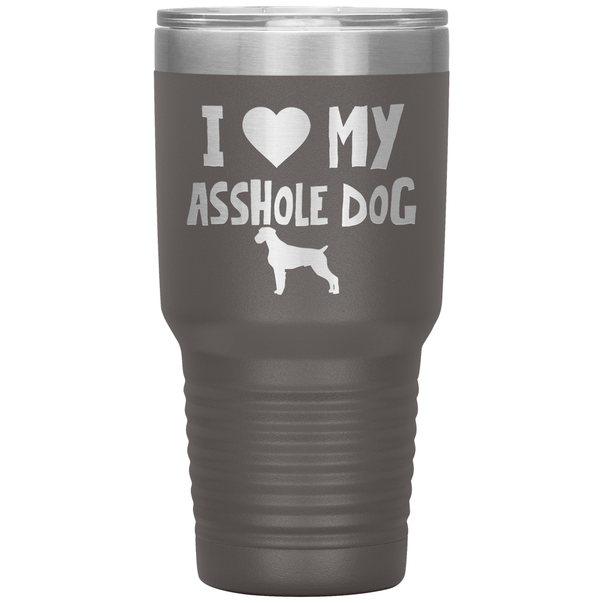 I Love My Asshole German Wirehaired Pointer Dog 30 Oz Vacuum Tumbler