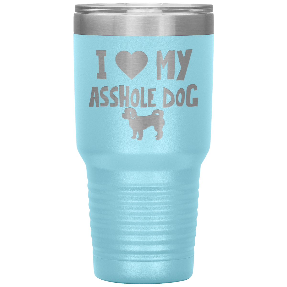 I Love My Asshole Shih-Poo Dog 30 Oz Vacuum Tumbler