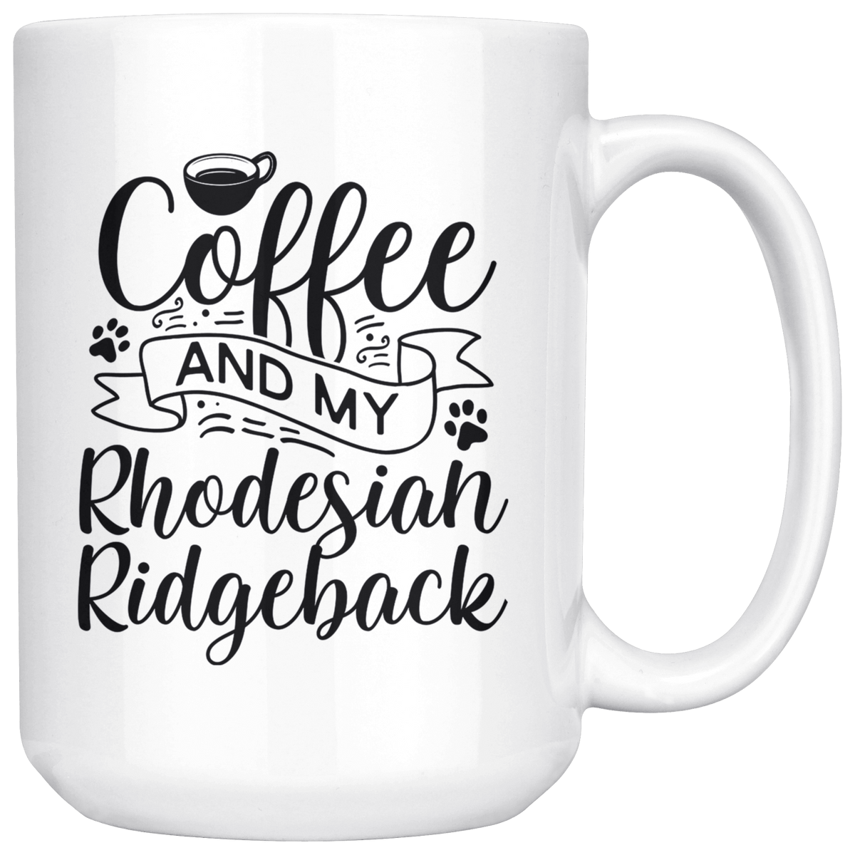 Rhodesian Ridgeback  Coffee and my Dog Coffee / Tea Ceramic Mug - 11oz / 15oz Drinkware 15oz Mug