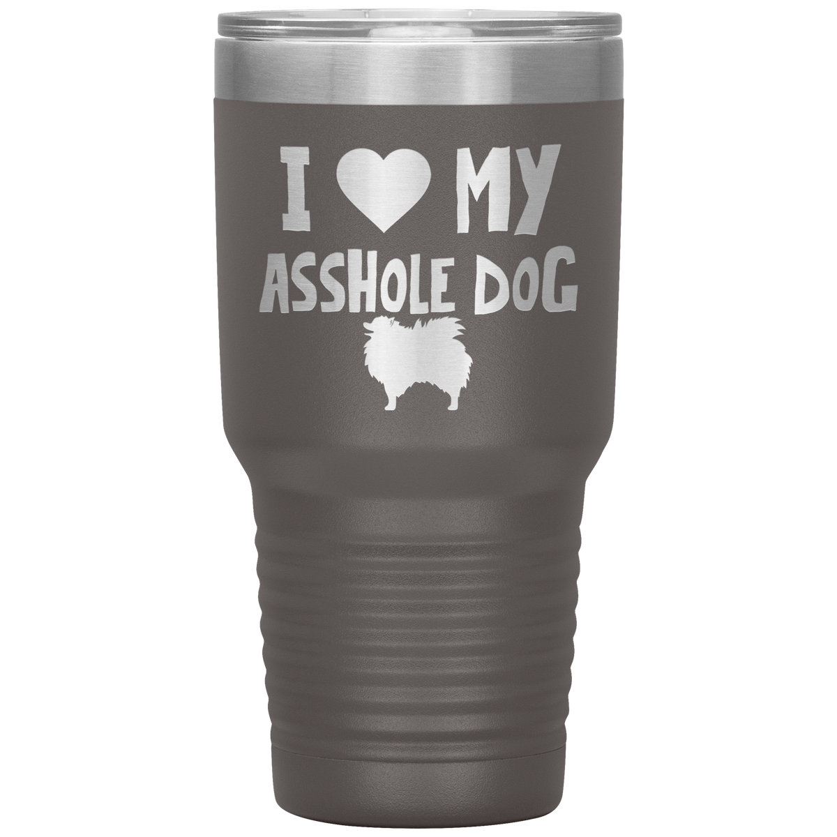 I Love My Asshole Pomeranian Dog 30 Oz Vacuum Tumbler