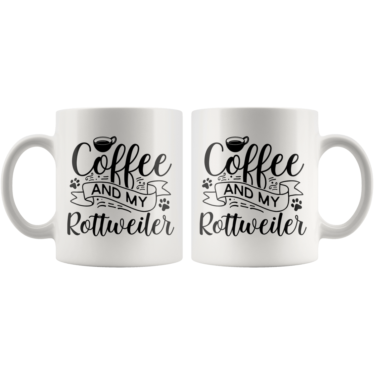 Rottweiler Coffee and my Dog Coffee / Tea Ceramic Mug - 11oz / 15oz Drinkware