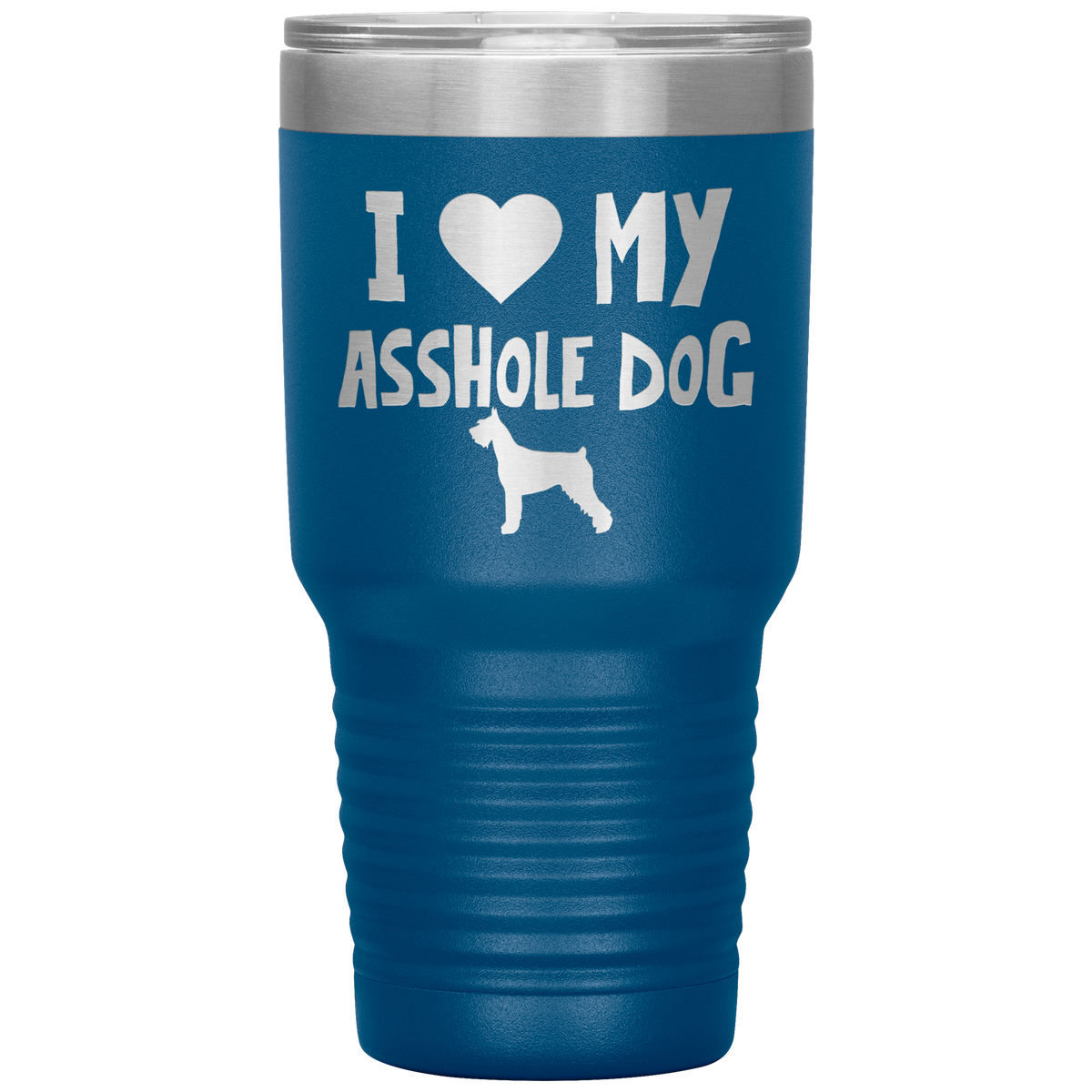 I Love My Asshole Giant Schnauzer Dog 30 Oz Vacuum Tumbler