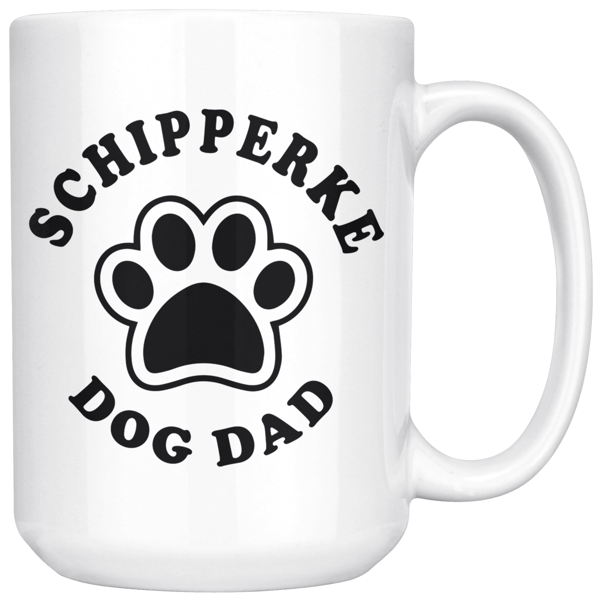 Schipperke Dog Dad Coffee / Tea Ceramic Mug - 11oz / 15oz