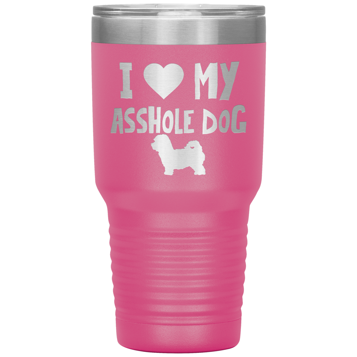 I Love My Asshole Maltipoo Dog 30 Oz Vacuum Tumbler